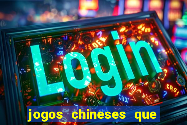 jogos chineses que d?o dinheiro