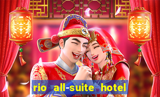 rio all-suite hotel & casino