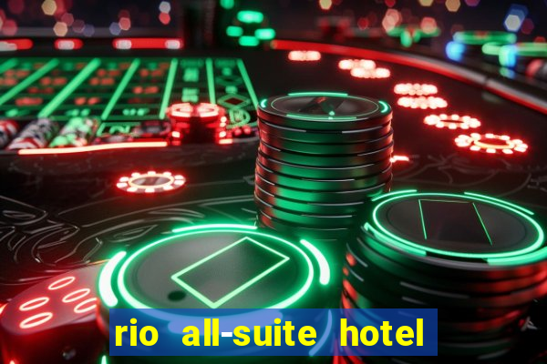 rio all-suite hotel & casino