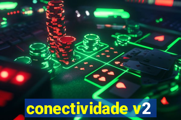 conectividade v2