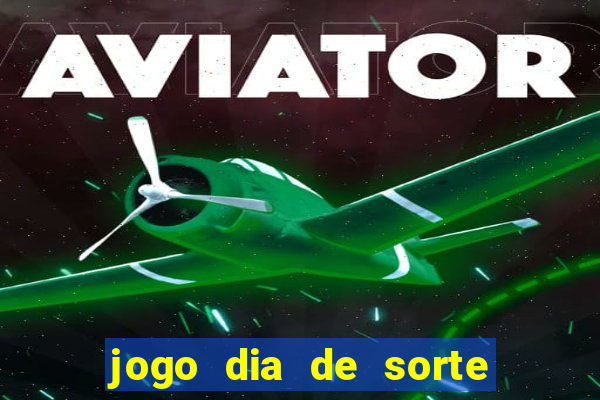 jogo dia de sorte como jogar