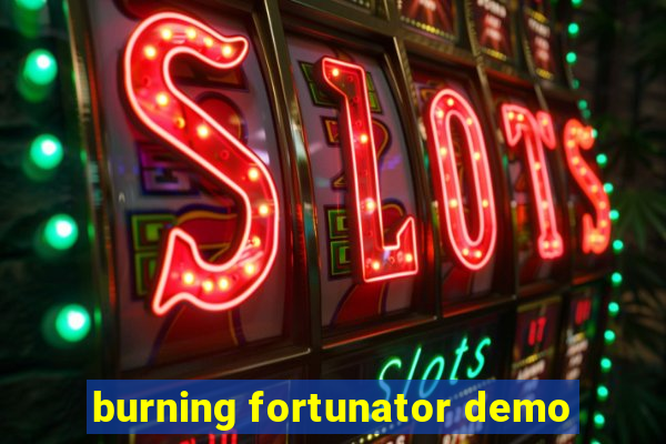 burning fortunator demo