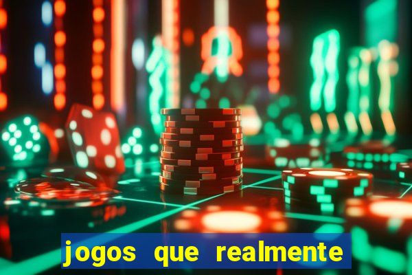 jogos que realmente paga dinheiro