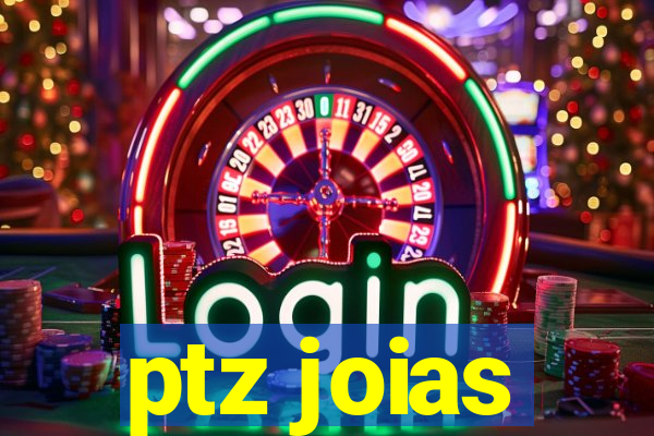 ptz joias