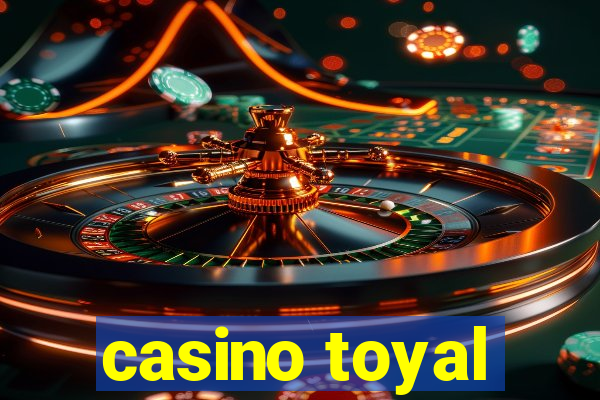 casino toyal