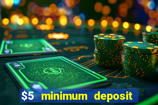 $5 minimum deposit casino australia 2019