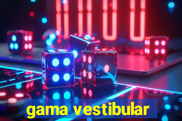 gama vestibular