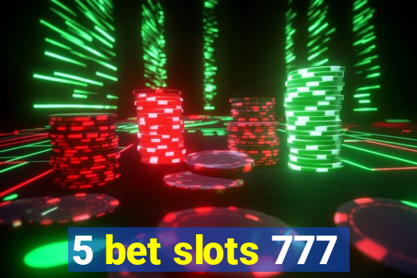 5 bet slots 777