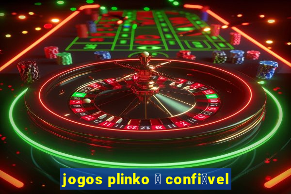 jogos plinko 茅 confi谩vel