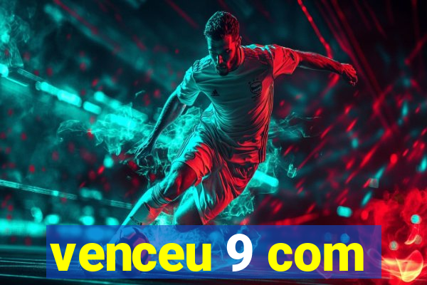 venceu 9 com