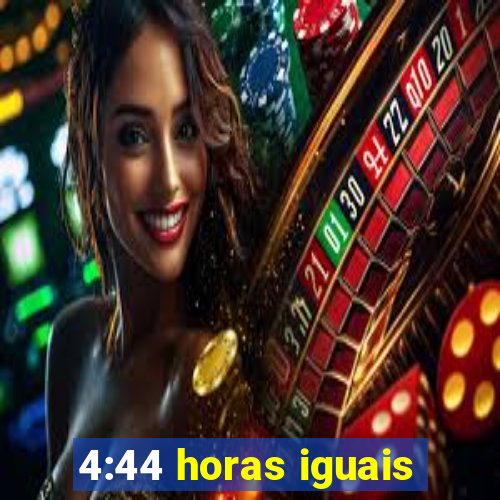 4:44 horas iguais