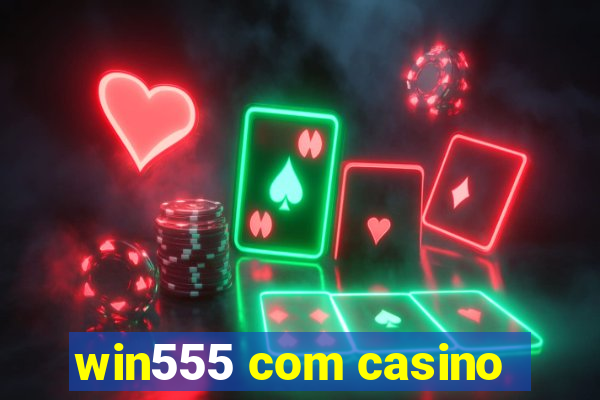 win555 com casino