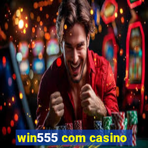 win555 com casino