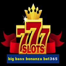 big bass bonanza bet365