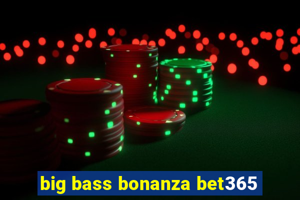 big bass bonanza bet365