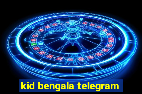 kid bengala telegram