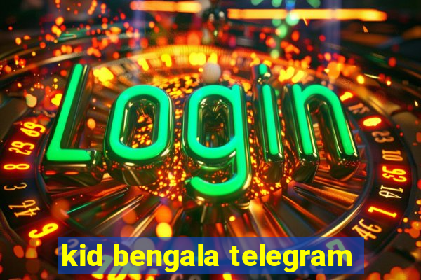 kid bengala telegram