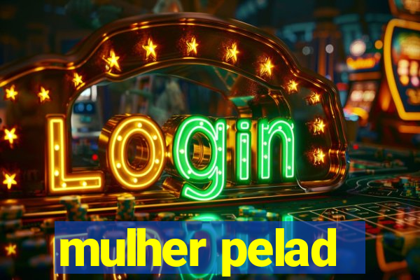 mulher pelad