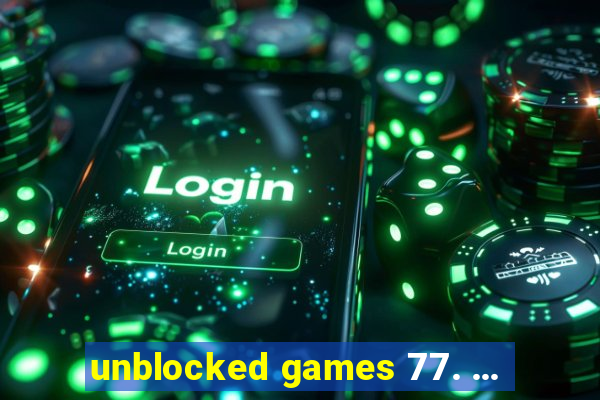 unblocked games 77. ...