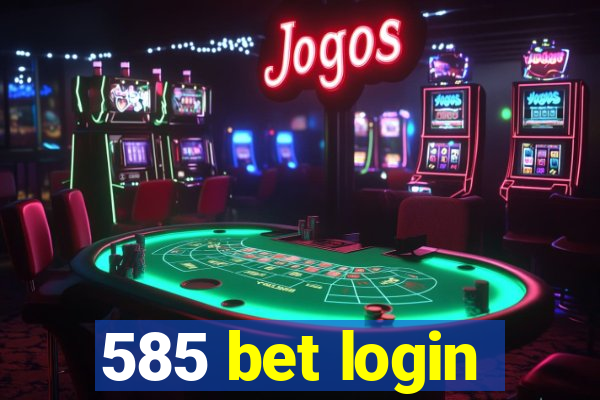 585 bet login