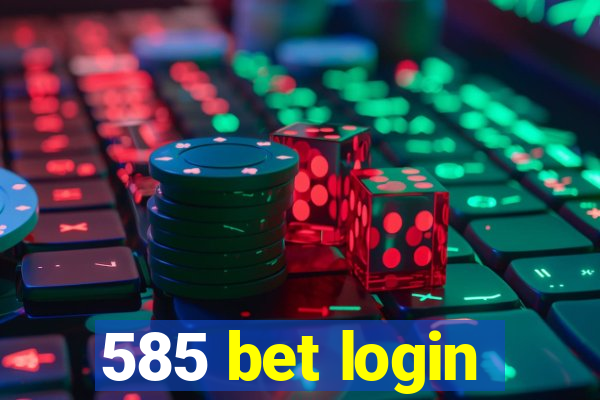 585 bet login