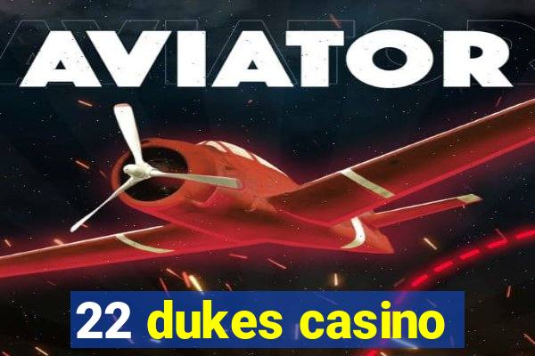 22 dukes casino