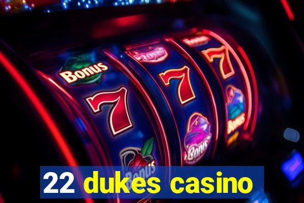 22 dukes casino