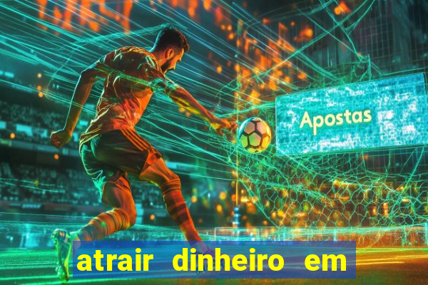 atrair dinheiro em 2 dias