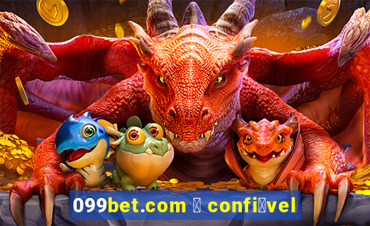 099bet.com 茅 confi谩vel