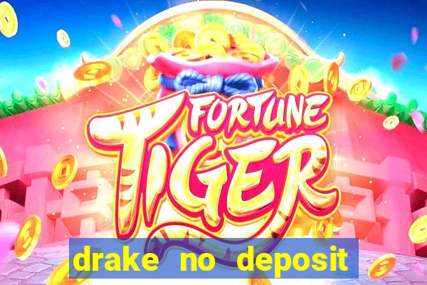 drake no deposit codes 2020