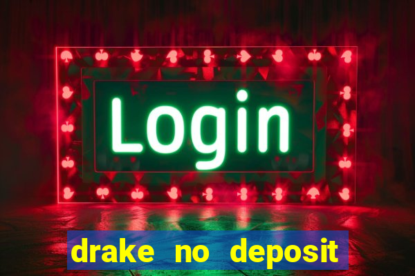 drake no deposit codes 2020