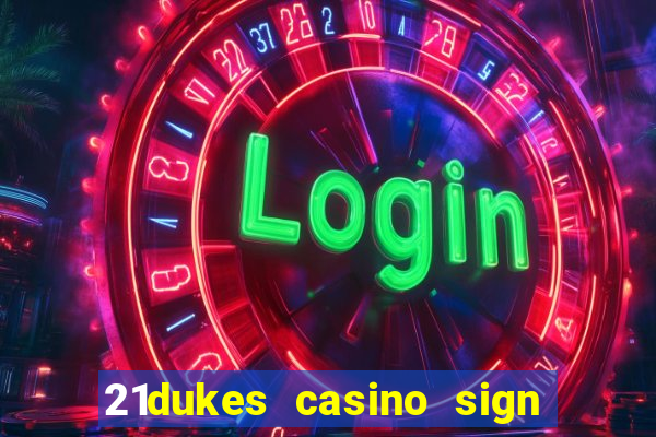 21dukes casino sign up bonus