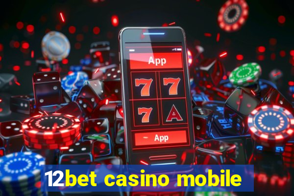 12bet casino mobile