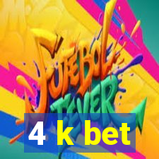 4 k bet