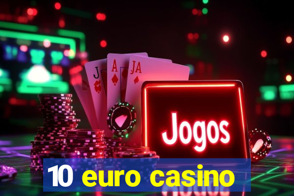 10 euro casino