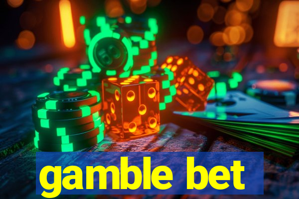 gamble bet