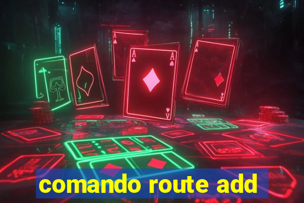 comando route add