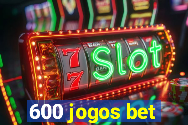 600 jogos bet