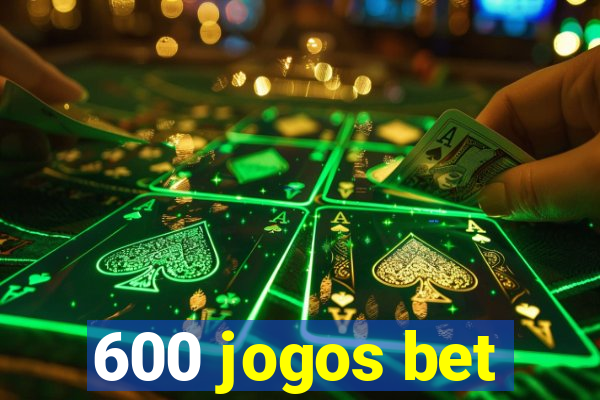 600 jogos bet