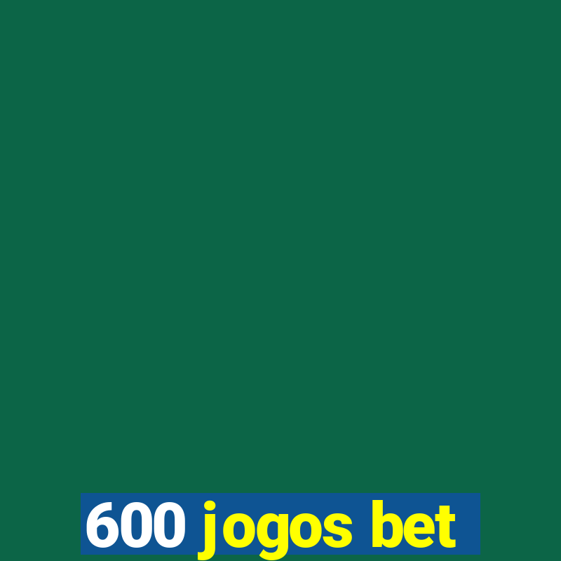 600 jogos bet