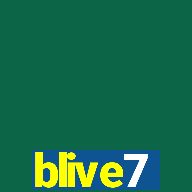 blive7