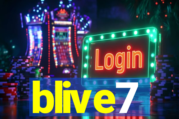 blive7