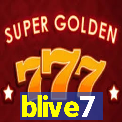 blive7