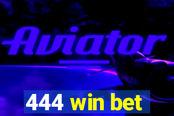 444 win bet