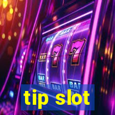 tip slot