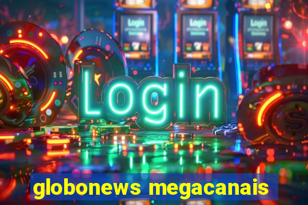 globonews megacanais