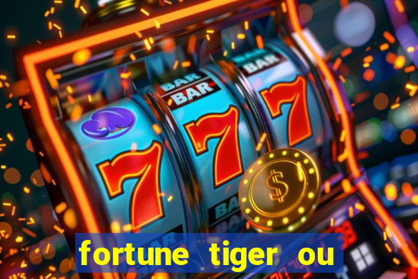 fortune tiger ou fortune rabbit