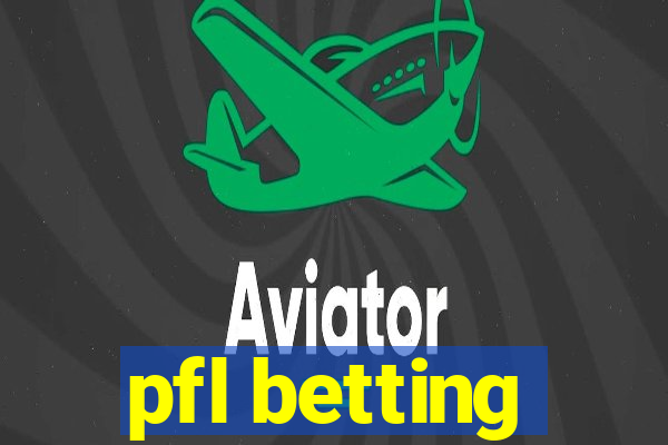 pfl betting