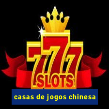 casas de jogos chinesa