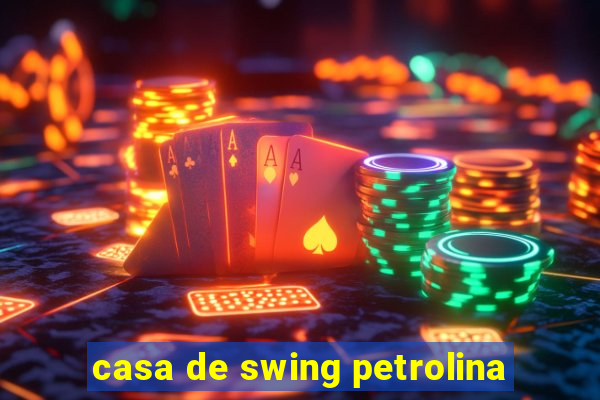 casa de swing petrolina